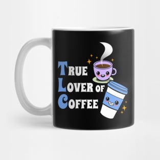 TLC True Lover Of Coffee Cute Kawaii Coffee Meme Gift For Coffee Lovers Mug